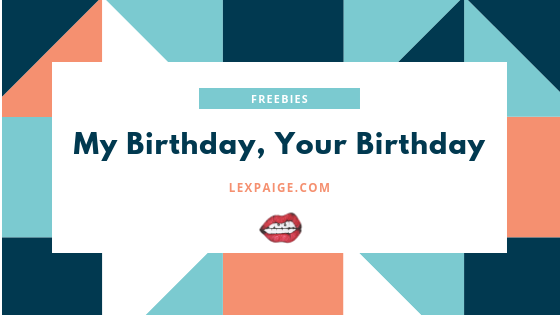 My Birthday, Your Birthday…Let’s go get some BIRTHDAY FREEBIES!