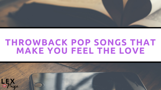Throwback Pop Songs That Make You Feel the Love