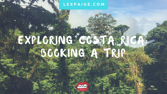 Exploring Costa Rica: Booking a Trip