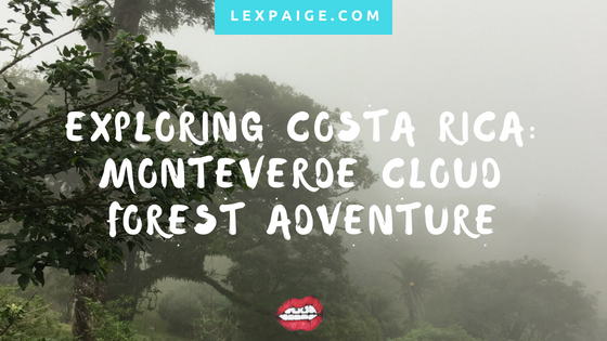 Exploring Costa Rica: Monteverde Cloud Forest Adventure