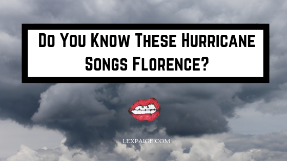 There So Many Hurricane Songs! Florence…Do You Know?