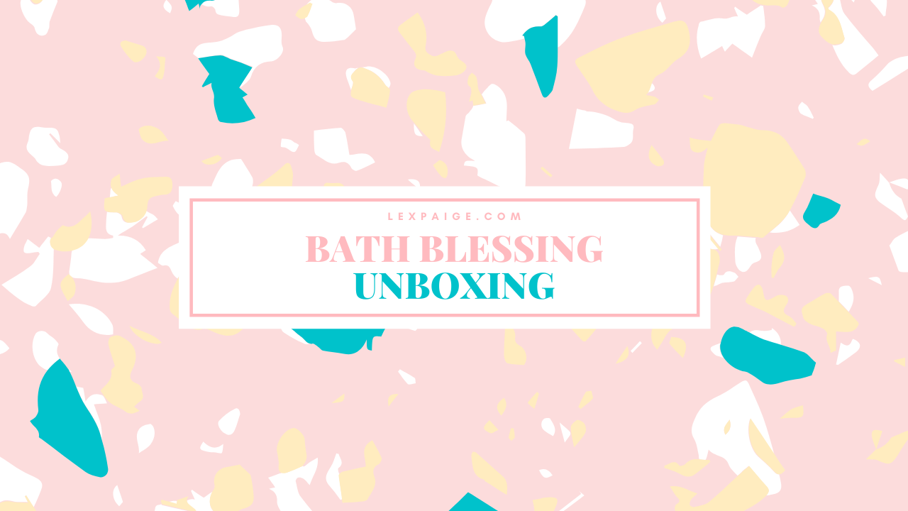 Stay Clean and Relax with Bath Blessing Box: May Beautiful Unboxing